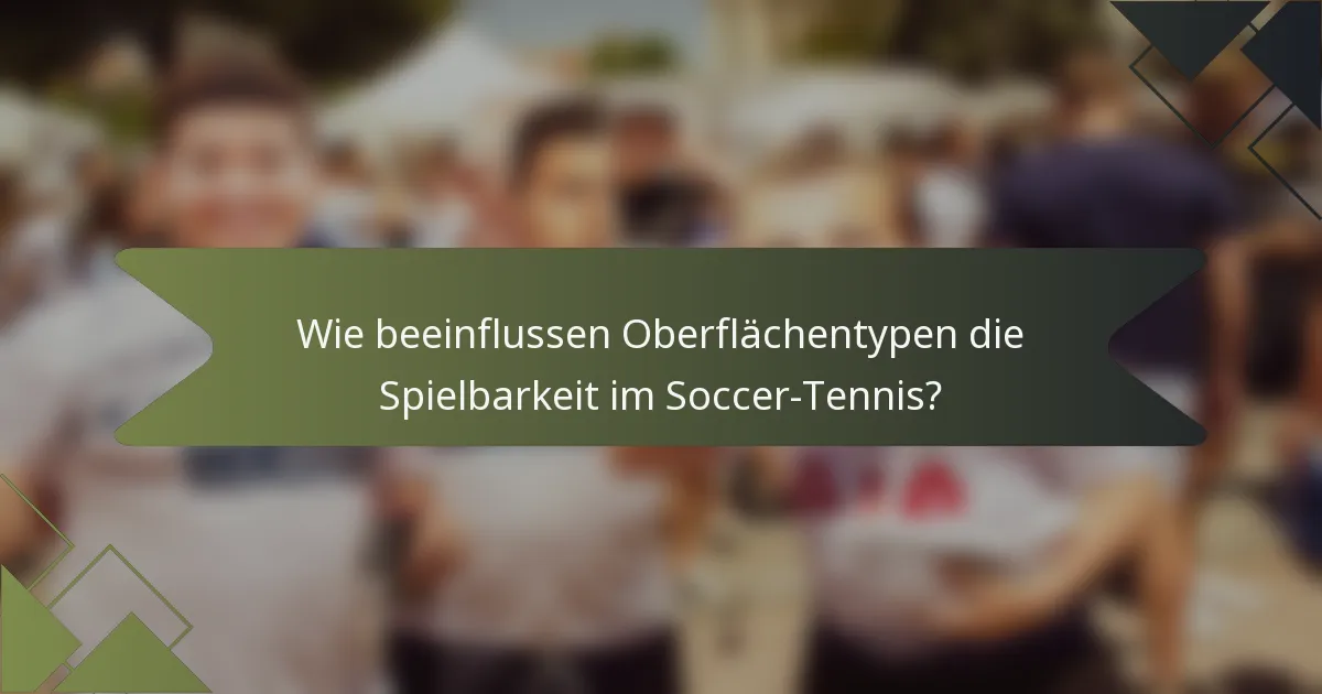 Wie beeinflussen Oberflächentypen die Spielbarkeit im Soccer-Tennis?
